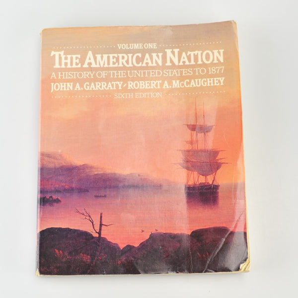 American Nation: History of the United States to 1877 Vol 1 by Garraty, McCaughey