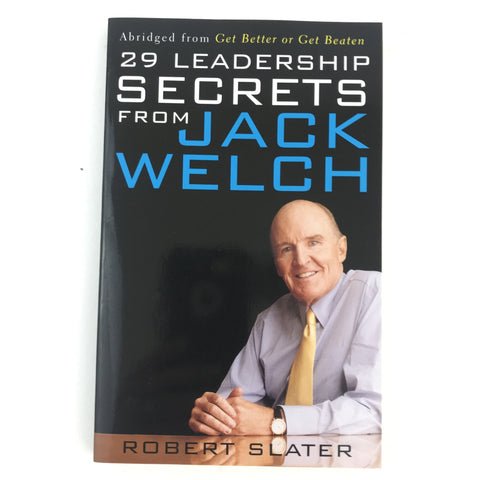 29 Leadership Secrets From Jack Welch By Robert Slater