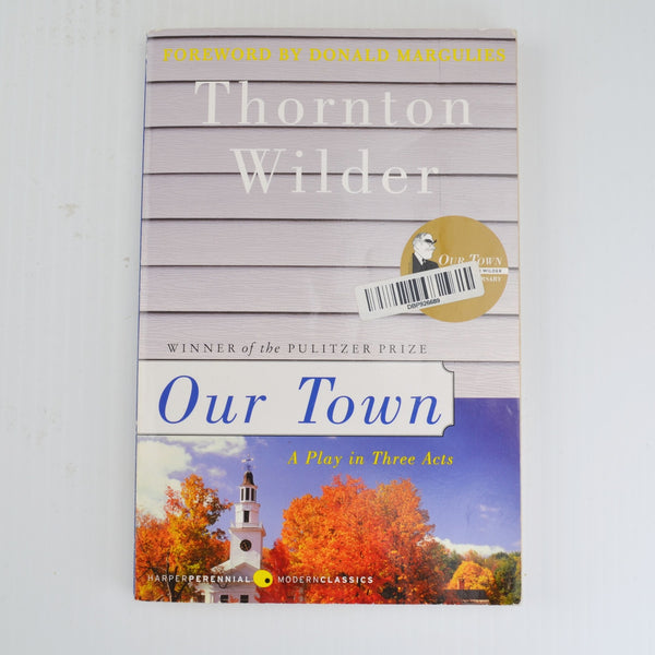 Our Town by Thornton Wilder - A Play in Three Acts - Pulitzer Prize Winner