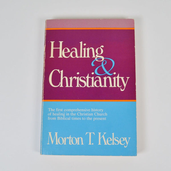 Healing and Christianity by Morton Kelsey - History of Healing - Paperback