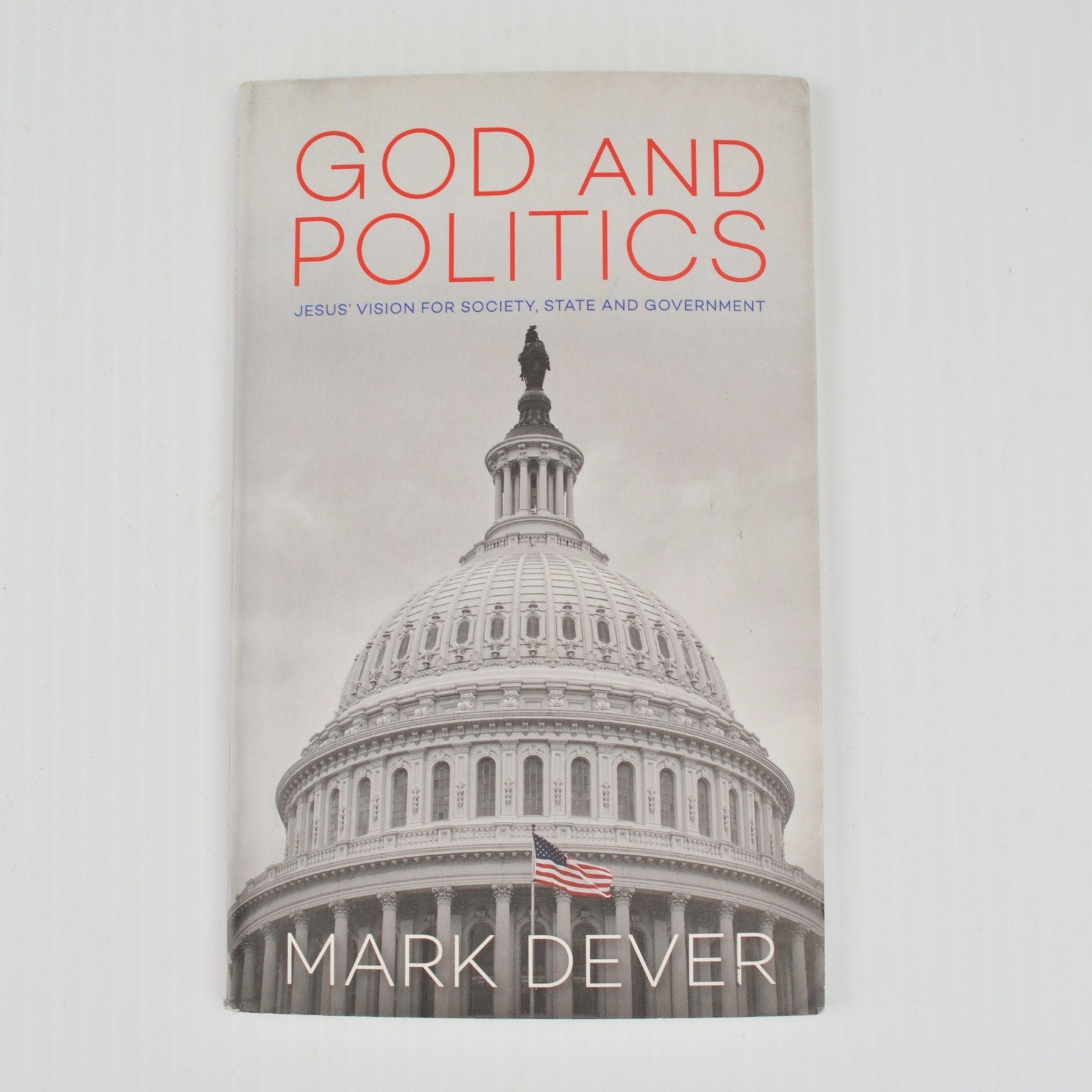 God and Politics by Mark Dever - Jesus Vision for Society, State, Government