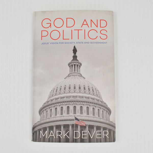 God and Politics by Mark Dever - Jesus Vision for Society, State, Government