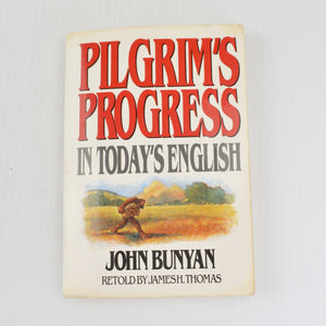 Pilgrim's Progress In Today's English by John Bunyan Retold by James Thomas