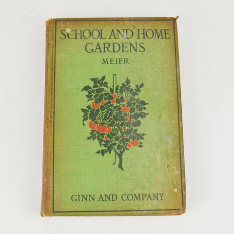 School and Home Gardens by W.H.D. Meier - Ginn and Company 1913 - 1st Edition