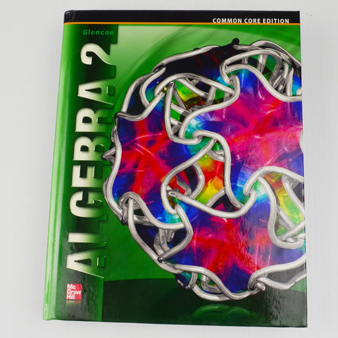 Glencoe Algebra 2 by Carter, Cuevas, Day, Malloy - Common Core - Hardcover