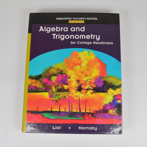 Algebra and Trigonometry for College Readiness by Lial, Hornsby - Teacher Edition