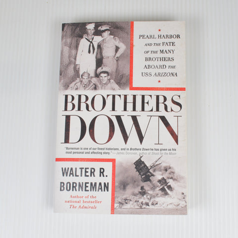 Brothers Down by Walter Borneman - Peral Harbor Fate of Brothers on USS Arizona