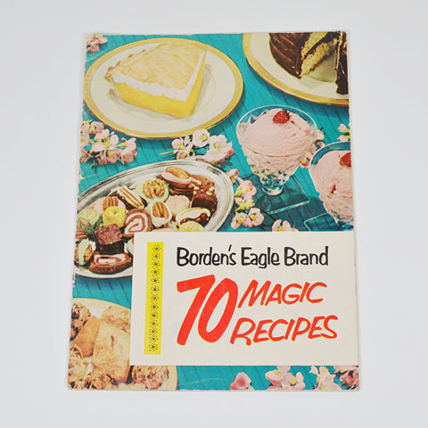 Bordens Eagle Brand 70 Magic Recipes - Pies, Cake, Dessert Cookbook - 1963