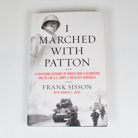 I Marched With Patton by Frank Sisson - Firsthand Account of WWII General Patton