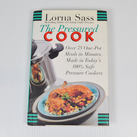 The Pressured Cook by Lorna Sass - Over 75 One-Pot Instant Pot Meals