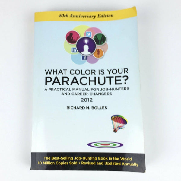 What Color is Your Parachute? 2012 : A Practical Manual for Job-Hunters, Richard