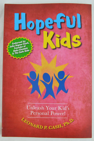 Hopeful Kids: Unleash Your Kid's Personal Power by Leonard P. Cash (2010, Paperb