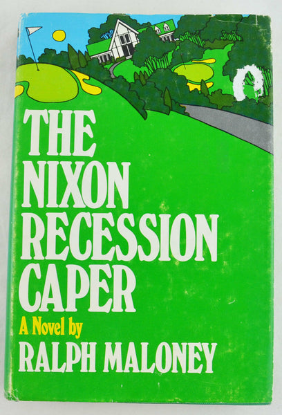 The Nixon Recession Caper by Ralph Maloney (1972, Hardcover)