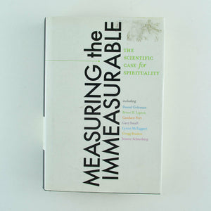Measuring the Immeasurable : The Scientific Case for Spirituality by Lynne McTag