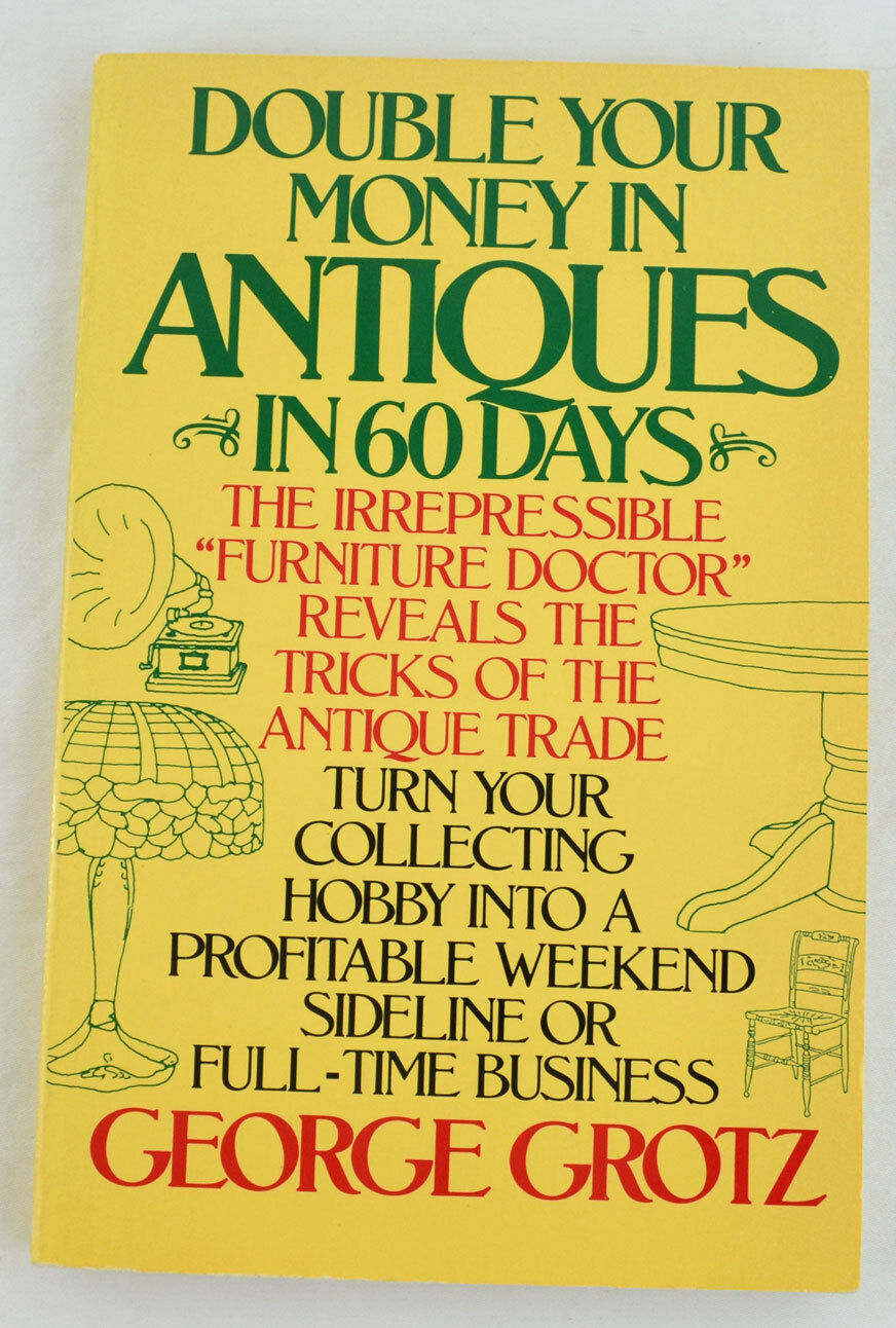 Double Your Money in Antiques : Turn Your Collecting Hobby into a Profits