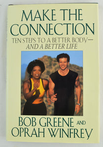 Make the Connection : Ten Steps to a Better Body and a Better Life Oprah Winfrey