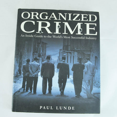 Organized Crime - An Inside Guide to the World's Most Successful Industry Lunde