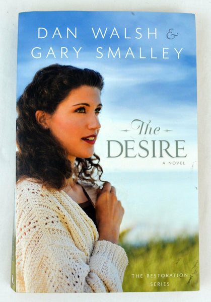 The Restoration Series: The Desire - Book 3 by Gary Smalley and Dan Walsh 2014
