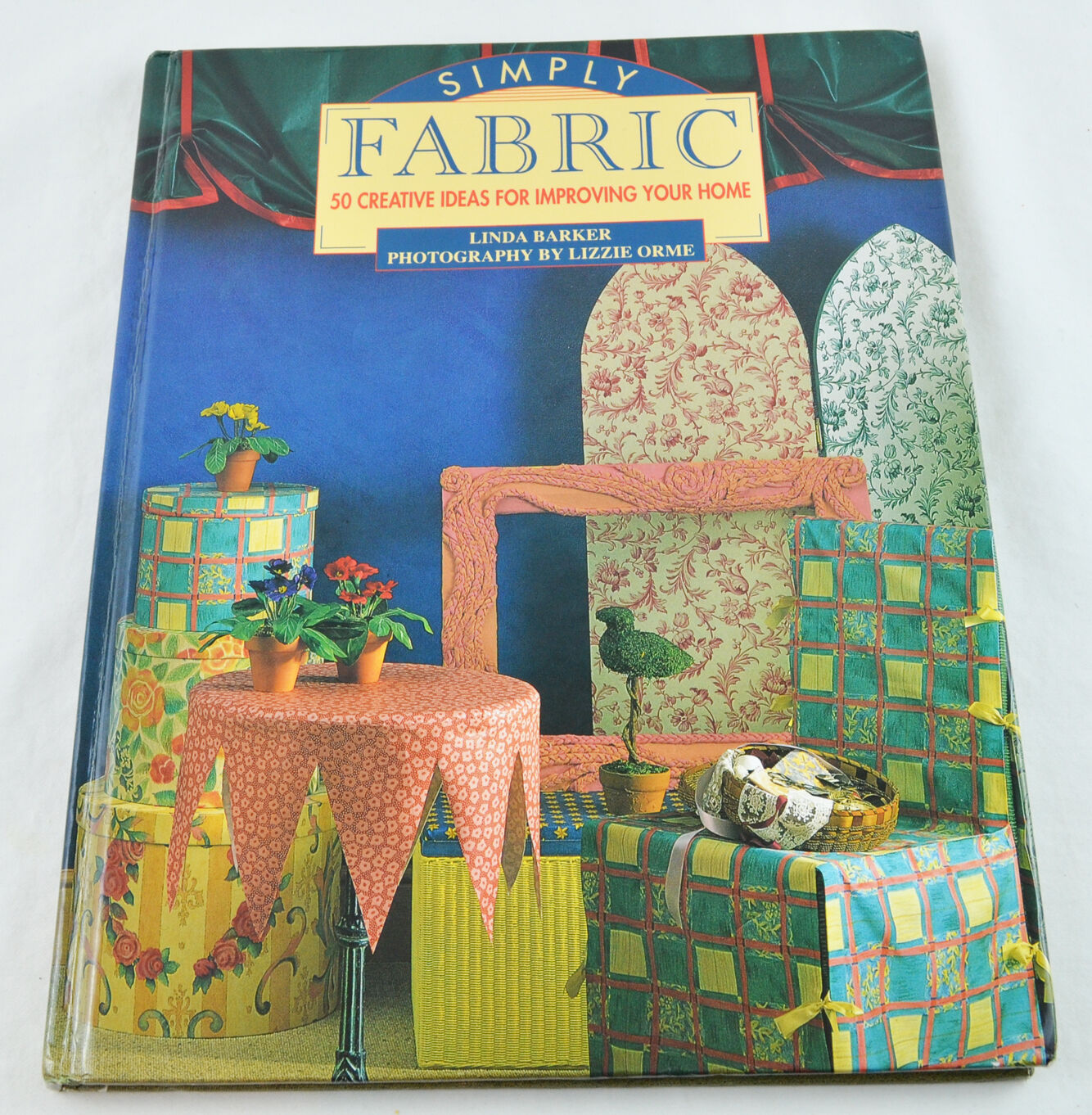 Simply Fabric 50 Creative Ideas For Improving Your Home by Linda Barker (1994)
