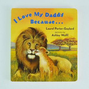 I Love My Daddy Because... by Laurel Porter-Gaylord (2004, Board Book)