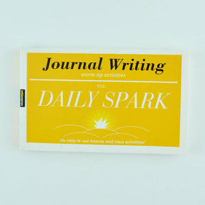 The Daily Spark: Journal Writing : 180 Easy-to-Use Lessons and Class Activities!