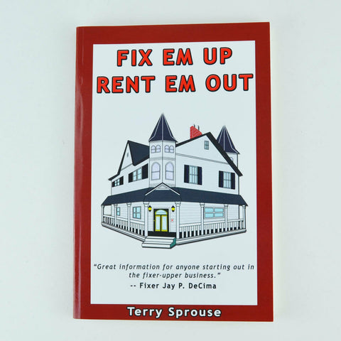 Fix 'Em up, Rent 'Em Out : How to Start Your Own House Fix-Up and Rental Busines