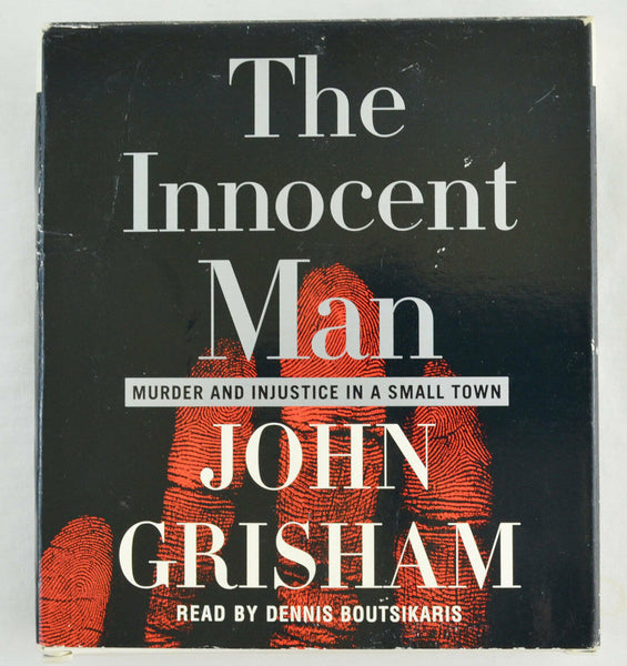 The Innocent Man : Murder and Injustice in a Small Town by John Grisham 2006