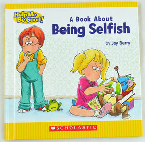 A Book about Being Selfish by Joy Wilt Berry (2005, Hardcover)