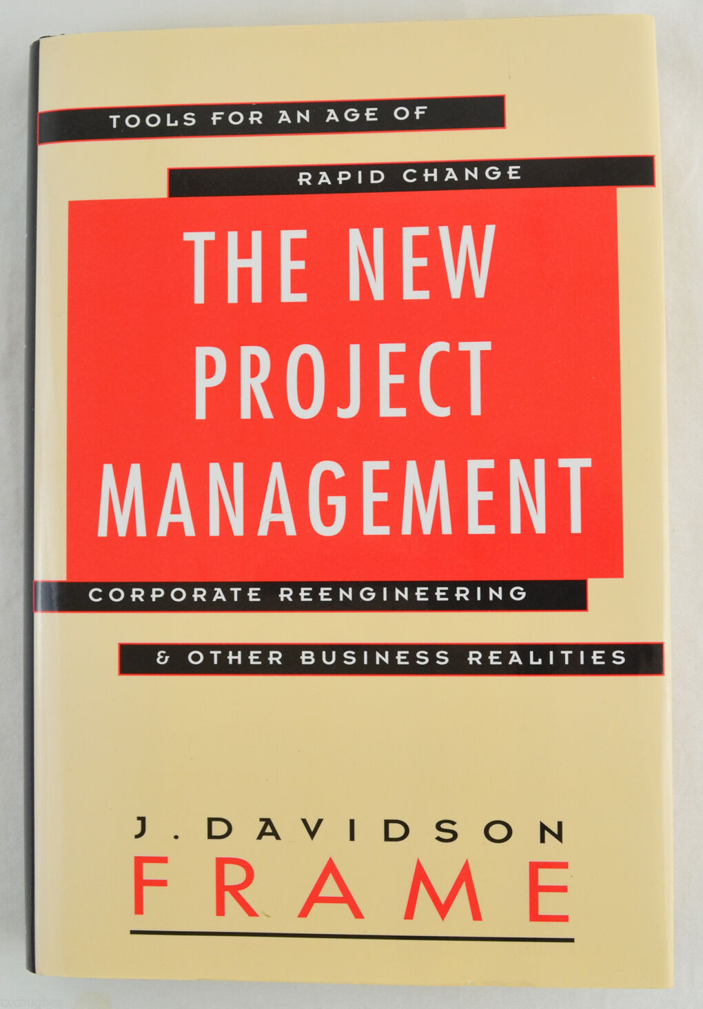 The New Project Management : Tools for the Age of Rapid Change, Reengineering
