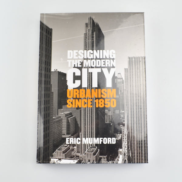 Designing The Modern City: Urbanism Since 1850 by Eric Mumford - NEW