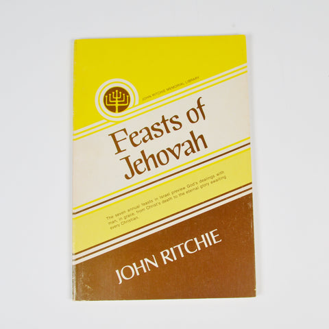 Feasts Of Jehovah by John Ritchie - Seven Annual Feasts in Isreal