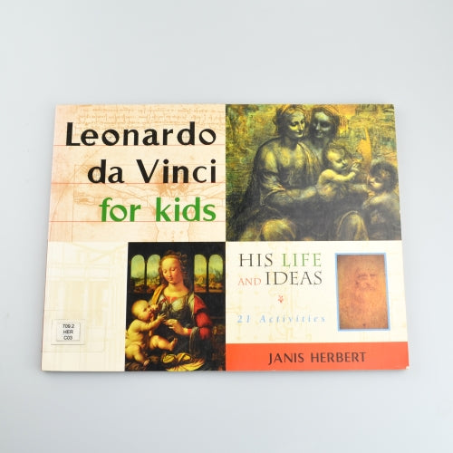 Leonardo da Vinci For Kids by Janis Herbert - His Life and Ideas 21 Activities X-Library