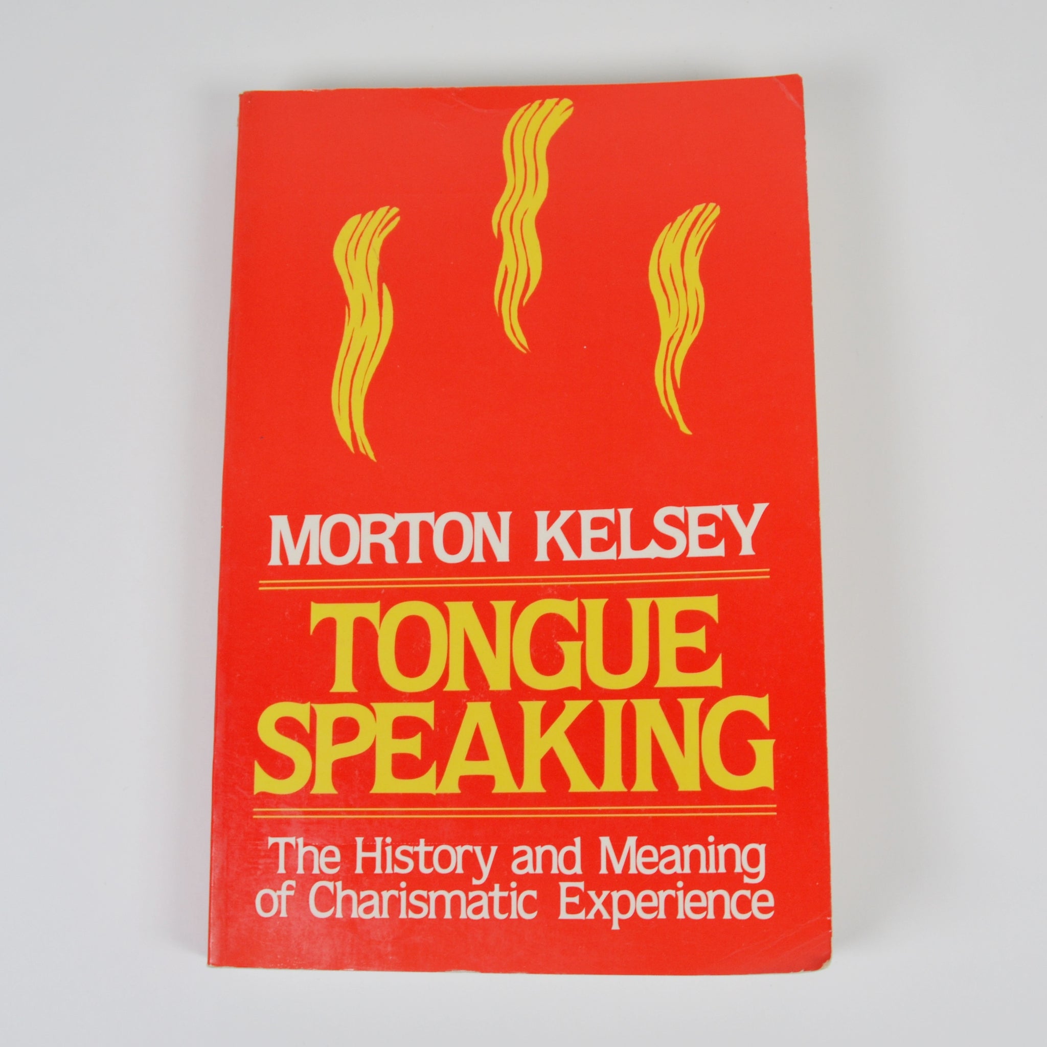 Tongue Speaking: History, Meaning of the Charismatic Experience by Morton Kelsey