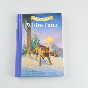 White Fang by Kathleen Olmstead - Retold Jack London Original - Classic Starts