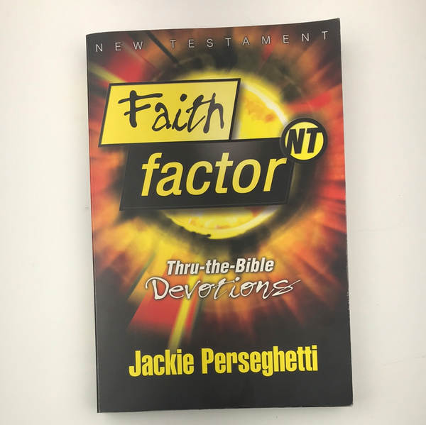 Faith Factor New Testament Devotions by Jackie Perseghetti