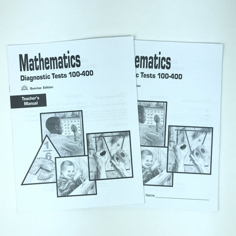 Christian Light Education Mathematics Diagnostic Tests 100-400 and Teachers Manual