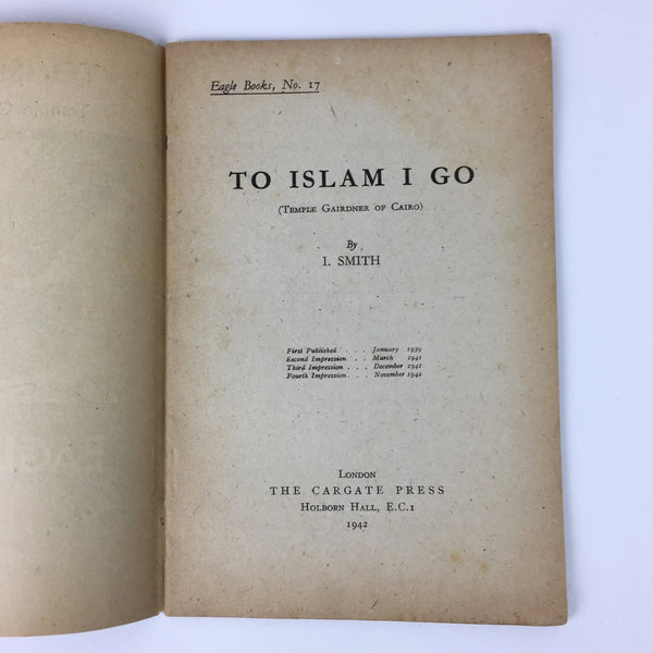 To Islam I Go - Temple Gairdner of Cairo - Eagle Books True Stories - Vintage 1942