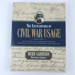 The Encyclopedia Of Civil War Usage by Webb Garrison - Illustrated