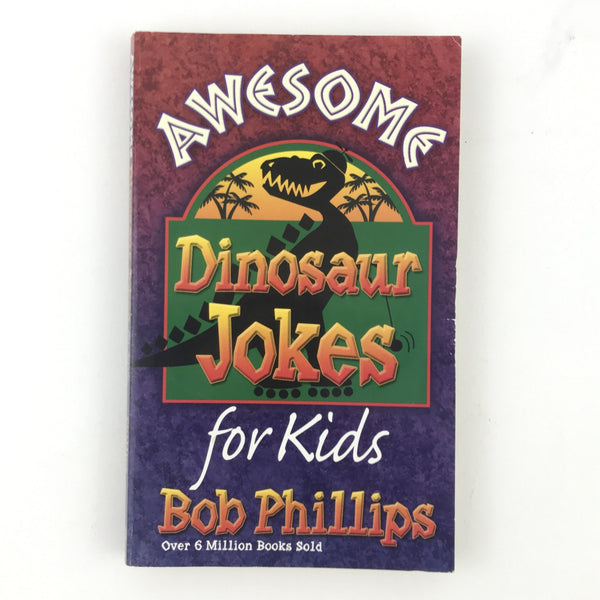Awesome Dinosaur Jokes For Kids by Bob Phillips
