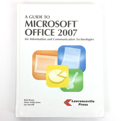 A Guide to Microsoft Office 2007 by Brown, Jones, Marrelli - Information Technologies