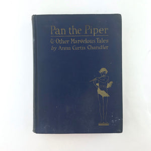 Pan The Piper And Other Marvelous Tales by Anna Chandler - First Edition 1923