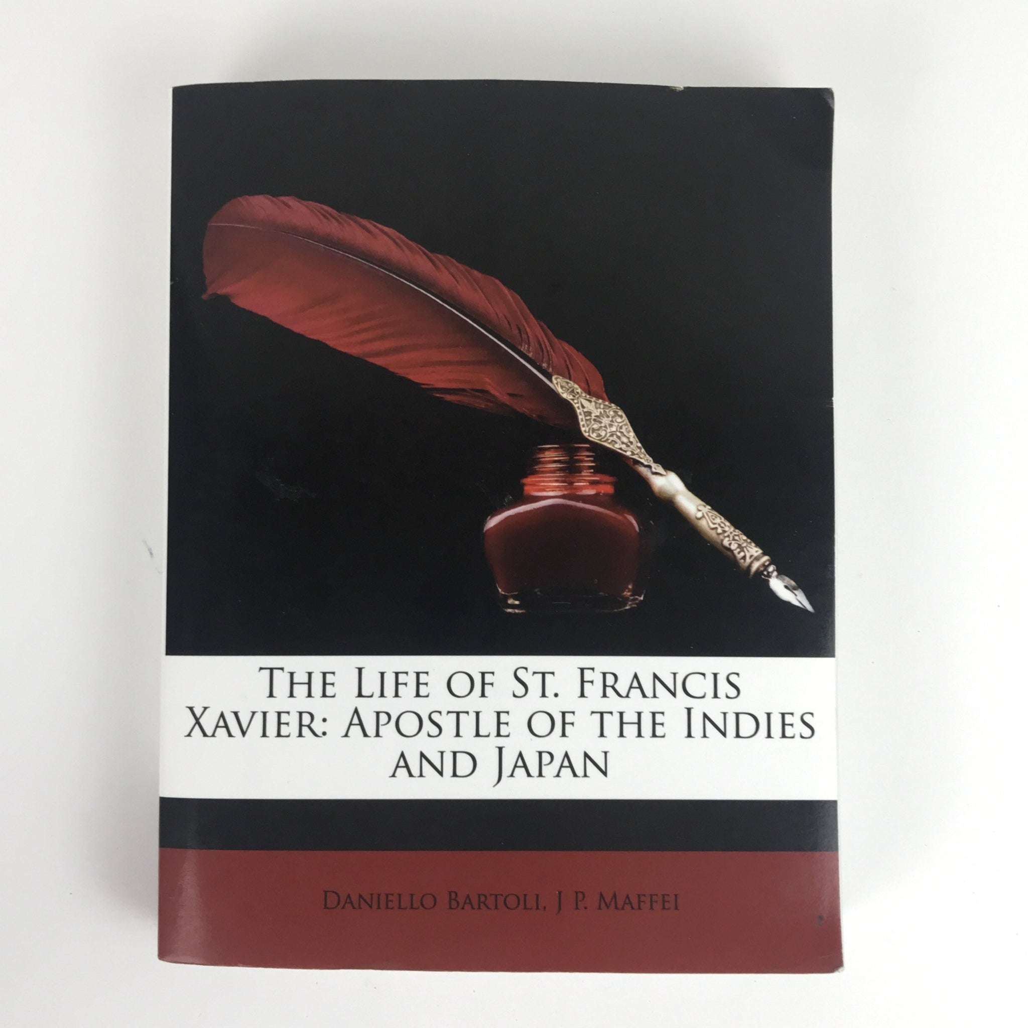 The Life Of St Francis Xavier: Apostle of the Indies and Japan by Bartoli, Maffei