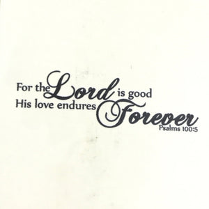Vinyl Lettering Wall Art - The Lord Is Good His Love Endures Forever - 16 X 47