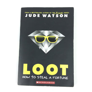 Loot: How To Steal A Fortune by Jude Watson - Author of The 39 Clues Series